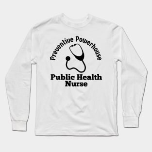 Public Health Nurse Long Sleeve T-Shirt